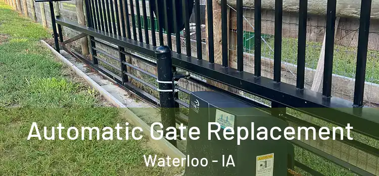  Automatic Gate Replacement Waterloo - IA