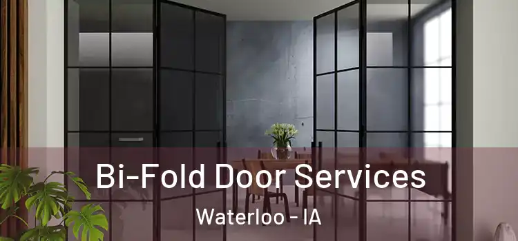 Bi-Fold Door Services Waterloo - IA