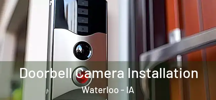  Doorbell Camera Installation Waterloo - IA