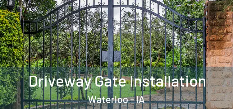 Driveway Gate Installation Waterloo - IA