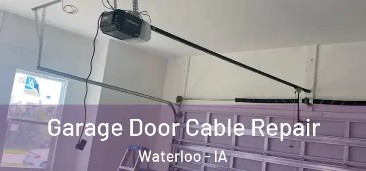  Garage Door Cable Repair Waterloo - IA
