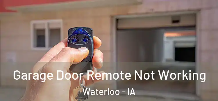  Garage Door Remote Not Working Waterloo - IA