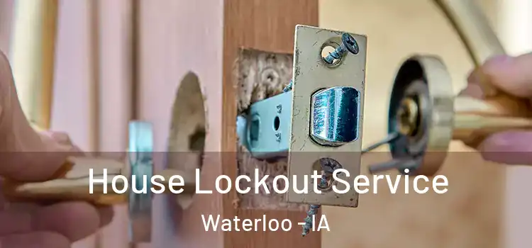  House Lockout Service Waterloo - IA