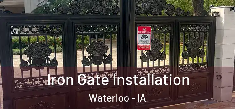 Iron Gate Installation Waterloo - IA