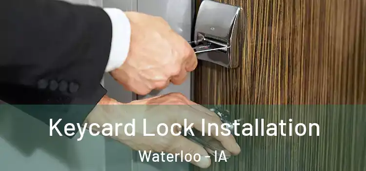  Keycard Lock Installation Waterloo - IA