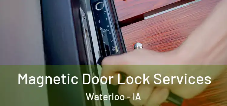 Magnetic Door Lock Services Waterloo - IA