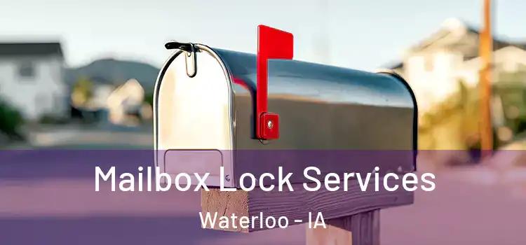 Mailbox Lock Services Waterloo - IA