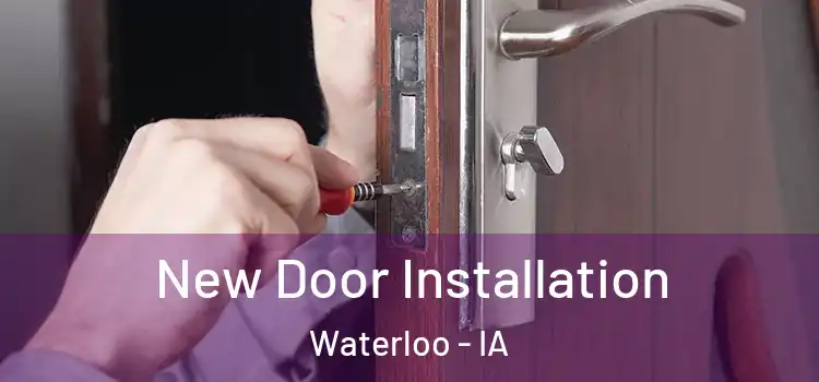  New Door Installation Waterloo - IA