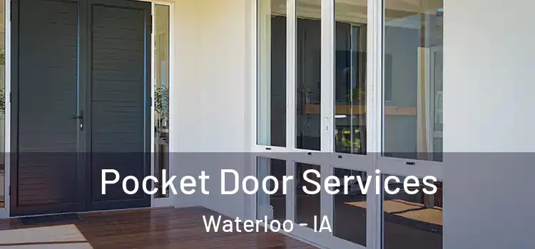 Pocket Door Services Waterloo - IA