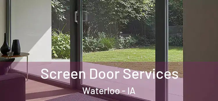 Screen Door Services Waterloo - IA