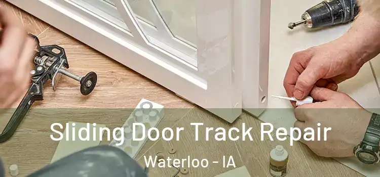  Sliding Door Track Repair Waterloo - IA